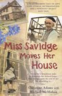 Miss Savidge Moves Her House The Extraordinary Story of May Savidge and Her House of a Lifetime