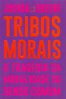 Tribos Morais  A tragedia da moralidade do senso comum