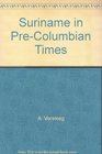 Suriname in PreColumbian Times