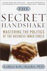 The Secret Handshake  Mastering the Politics of the Business Inner Circle