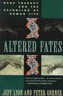 Altered Fates Gene Therapy and the Retooling of Human Life