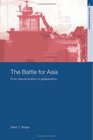 The Battle for Asia From Decolonization to Globalization