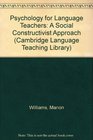 Psychology for Language Teachers  A Social Constructivist Approach