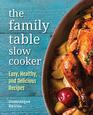 The Family Table Slow Cooker Easy healthy and delicious recipes for every day
