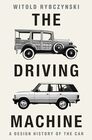 The Driving Machine A Design History of the Car