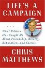 Life's a Campaign What Politics Has Taught Me About Friendship Rivalry Reputation and Success