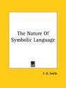 The Nature of Symbolic Language