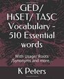GED/ HiSET/ TASC Vocabulary  510 Essential words With Usage/ Roots /Synonyms and more
