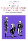 A History of the King's Serjeants at Law in Dublin Honour Rather Than Advantage