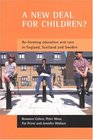 A New Deal for Children Reforming Education and Care in England Scotland and Sweden