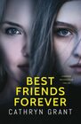 Best Friends Forever: A gripping psychological thriller