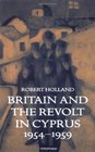 Britain and the Revolt in Cyprus 19541959