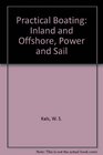 Practical Boating Inland and Offshore Power and Sail