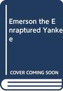 Emerson the Enraptured Yankee