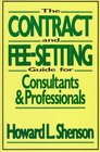 The Contract and FeeSetting Guide for Consultants and Professionals
