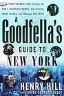 A Goodfella's Guide to New York : Your Personal Tour Through the Mob's Notorious Haunts, Hair-Raising Crime Scenes, and Infamous Hot Spots