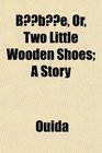 Bbe Or Two Little Wooden Shoes A Story