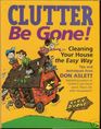Clutter Be Gone: Cleaning Your House the Easy Way