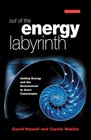 Out of the Energy Labyrinth Uniting Energy and the Environment to Avert Catastrophe