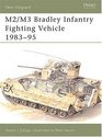 Bradley M2/M3: Infantry Fighting Vehicles 1983-1994 (New Vanguard , No 18)