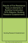 Results of fire resistance tests on elements of building construction