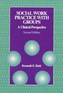 Social Work Practice with Groups A Clinical Perspective