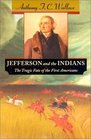 Jefferson and the Indians The Tragic Fate of the First Americans