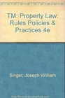 TM Property Law Rules Policies  Practices 4e