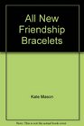 All New Friendship Bracelets