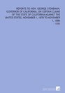 Reports to Hon George Stoneman Governor of California on Certain Claims of the State of California Against the United States November 1 1878 to November 1 1886 1886