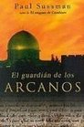El Guardian De Los Arcanos/ the Los Arcanos Guardian