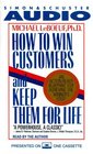 How to Win Customers and Keep Them for Life  An ActionReady Blueprint for Achieving the Winner's Edge
