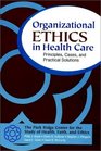 Organizational Ethics in Health Care Principles Cases and Practical Solutions
