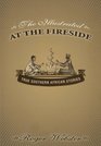 The Illustrated at the Fireside True Southern African Stories