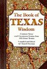 The Book of Texas Wisdom Common Sense and Uncommon Genius from 101 Texans