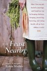 The Feast Nearby How I Lost My Job Buried a Marriage and Found My Way by Keeping Chickens Foraging Preserving Bartering and Eating Locally