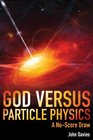 God versus Particle Physics A No Score Draw