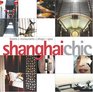 Shanghai Chic Hotels Restaurants Shops Spas