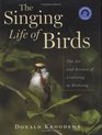 The Singing Life of Birds  The Art and Science of Listening to Birdsong