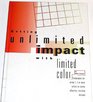 Getting Unlimited Impact With Limited Color