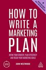 How to Write a Marketing Plan Define Your Strategy Plan Effectively and Reach Your Marketing Goals