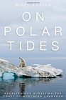 On Polar Tides Paddling and Surviving the Coast of Northern Labrador