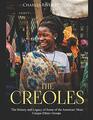 The Creoles: The History and Legacy of Some of the Americas? Most Unique Ethnic Groups