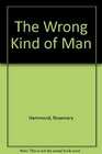 The Wrong Kind of Man