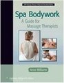 Spa Bodywork: A Guide for Massage Therapists