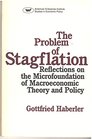The Problem of Stagflation Reflections on the Microfoundation of Macroeconomic Theory and Policy