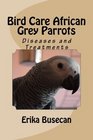 Bird Care African Grey Parrots Diseases and Treatments
