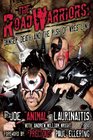 The Road Warriors Danger Death and the Rush of Wrestling