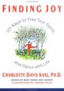 Finding Joy: 101 Ways to Free Your Spirit and Dance With Life