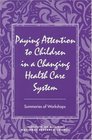 Paying Attention to Children in a Changing Health Care System